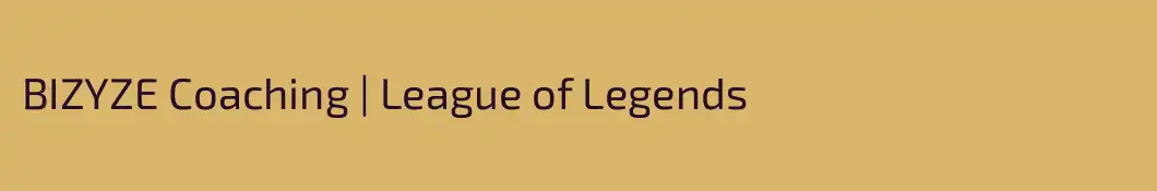 BIZYZE Coaching | League of Legends